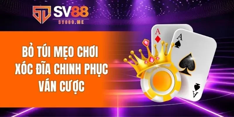 Bỏ túi mẹo chơi xóc đĩa chinh phục ván cược