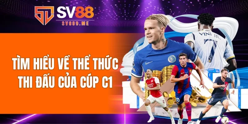 Tìm hiểu về thể thức thi đấu của cúp C1